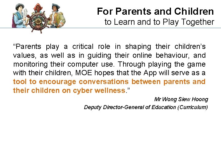 For Parents and Children to Learn and to Play Together “Parents play a critical