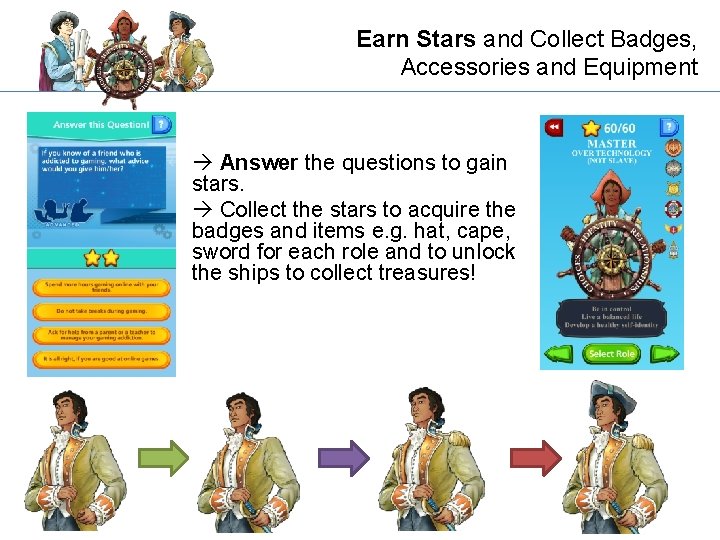 Earn Stars and Collect Badges, Accessories and Equipment Answer the questions to gain stars.