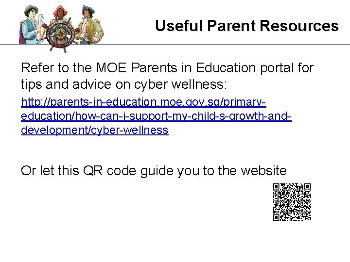 Useful Parent Resources Refer to the MOE Parents in Education portal for tips and