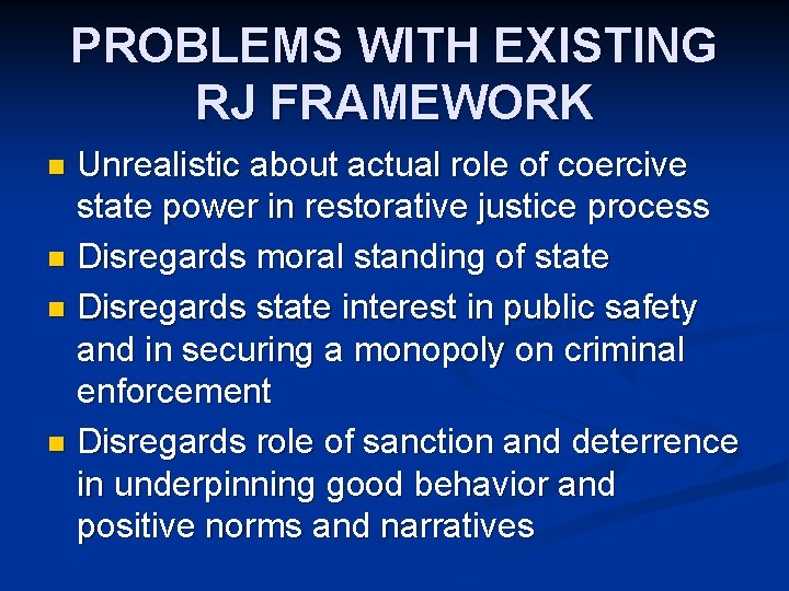 PROBLEMS WITH EXISTING RJ FRAMEWORK Unrealistic about actual role of coercive state power in