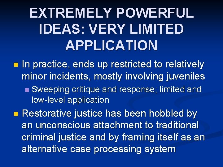 EXTREMELY POWERFUL IDEAS: VERY LIMITED APPLICATION n In practice, ends up restricted to relatively