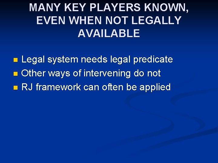 MANY KEY PLAYERS KNOWN, EVEN WHEN NOT LEGALLY AVAILABLE Legal system needs legal predicate