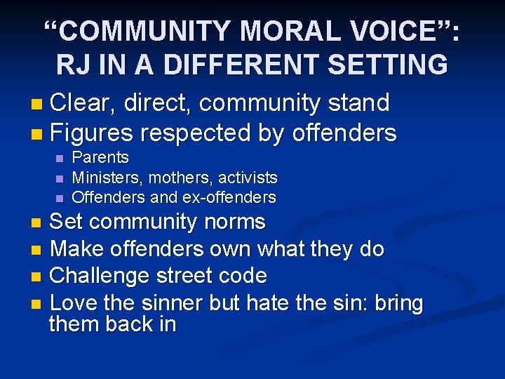 “COMMUNITY MORAL VOICE”: RJ IN A DIFFERENT SETTING n Clear, direct, community stand n