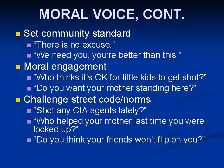 MORAL VOICE, CONT. n Set community standard “There is no excuse. ” n “We