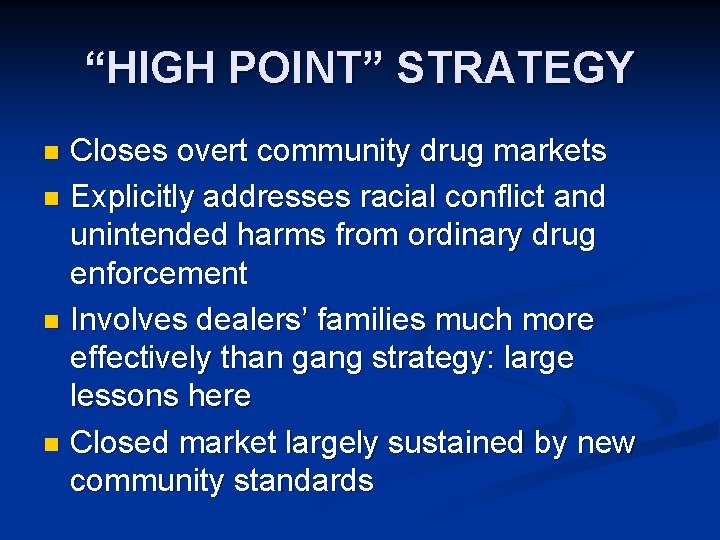 “HIGH POINT” STRATEGY Closes overt community drug markets n Explicitly addresses racial conflict and