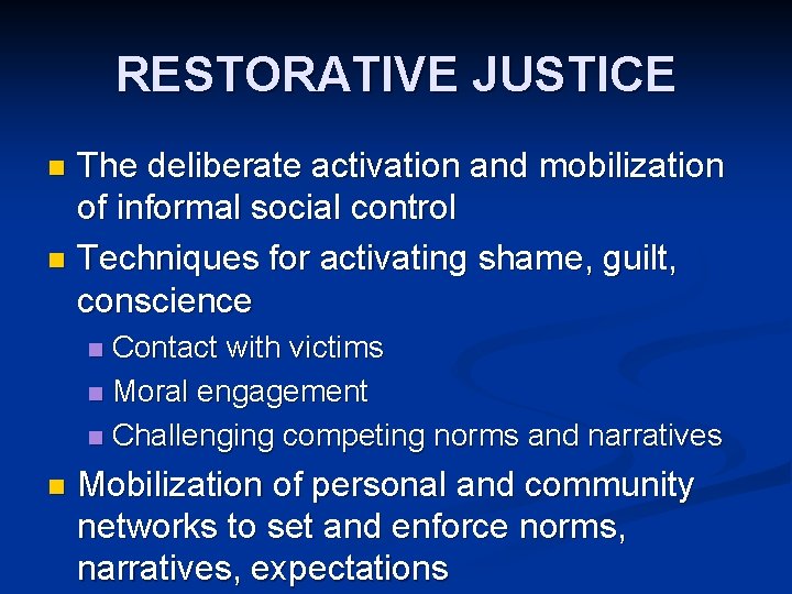 RESTORATIVE JUSTICE The deliberate activation and mobilization of informal social control n Techniques for