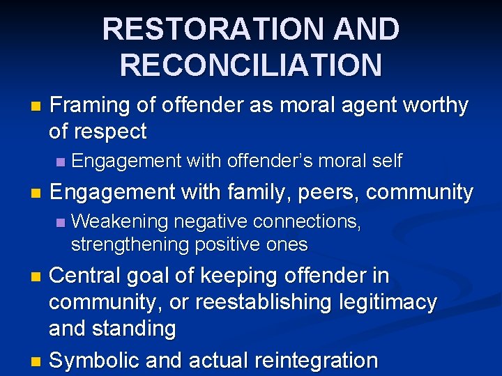 RESTORATION AND RECONCILIATION n Framing of offender as moral agent worthy of respect n