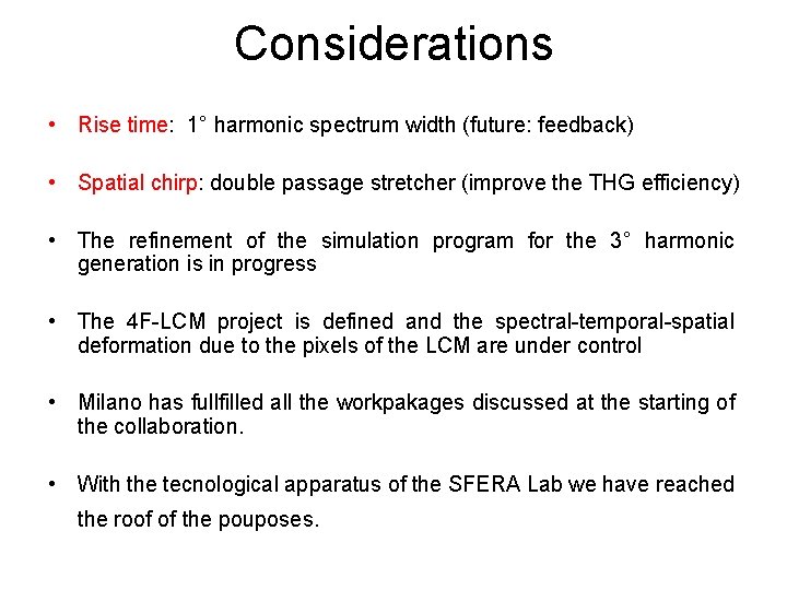 Considerations • Rise time: 1° harmonic spectrum width (future: feedback) • Spatial chirp: double