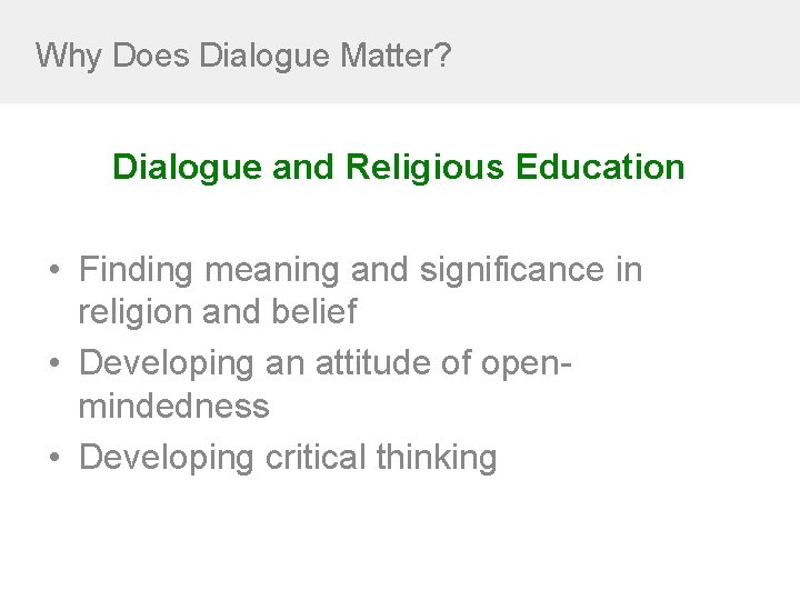 Why Does Dialogue Matter? Dialogue and Religious Education • Finding meaning and significance in