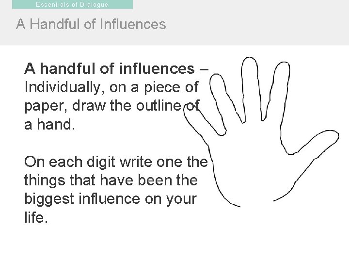 Essentials of Dialogue A Handful of Influences A handful of influences – Individually, on