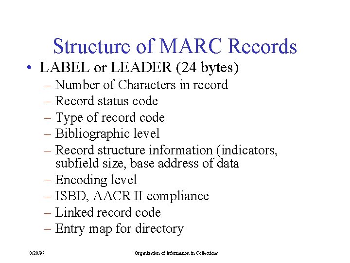 Structure of MARC Records • LABEL or LEADER (24 bytes) – Number of Characters