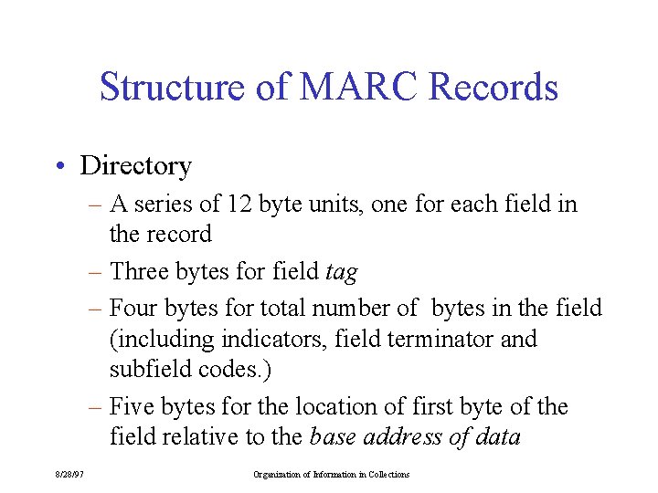 Structure of MARC Records • Directory – A series of 12 byte units, one