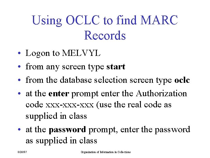 Using OCLC to find MARC Records • • Logon to MELVYL from any screen