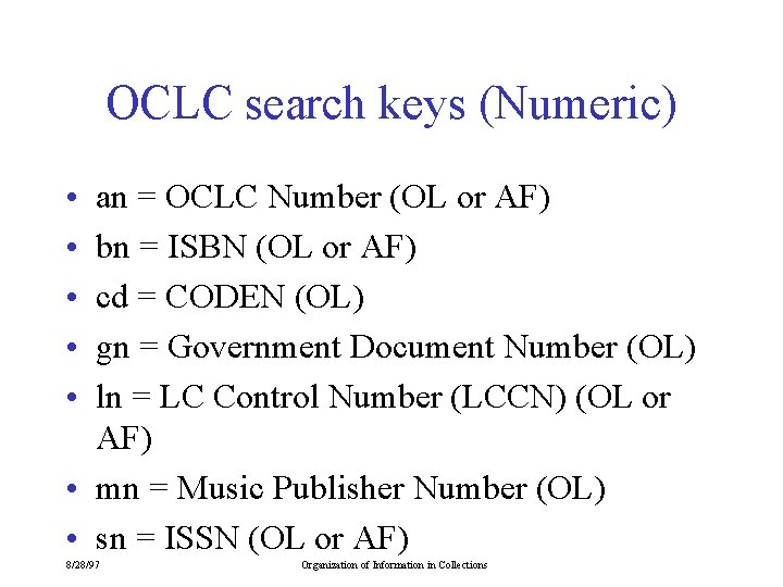 OCLC search keys (Numeric) • • • an = OCLC Number (OL or AF)