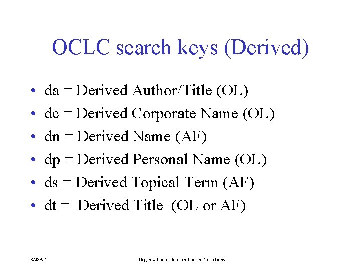 OCLC search keys (Derived) • • • da = Derived Author/Title (OL) dc =