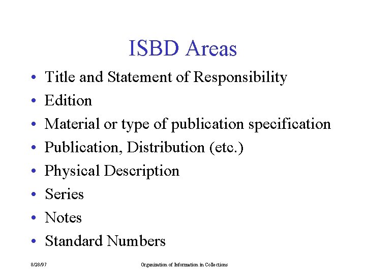 ISBD Areas • • Title and Statement of Responsibility Edition Material or type of
