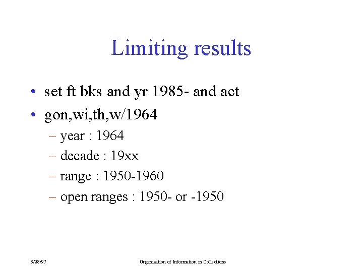 Limiting results • set ft bks and yr 1985 - and act • gon,