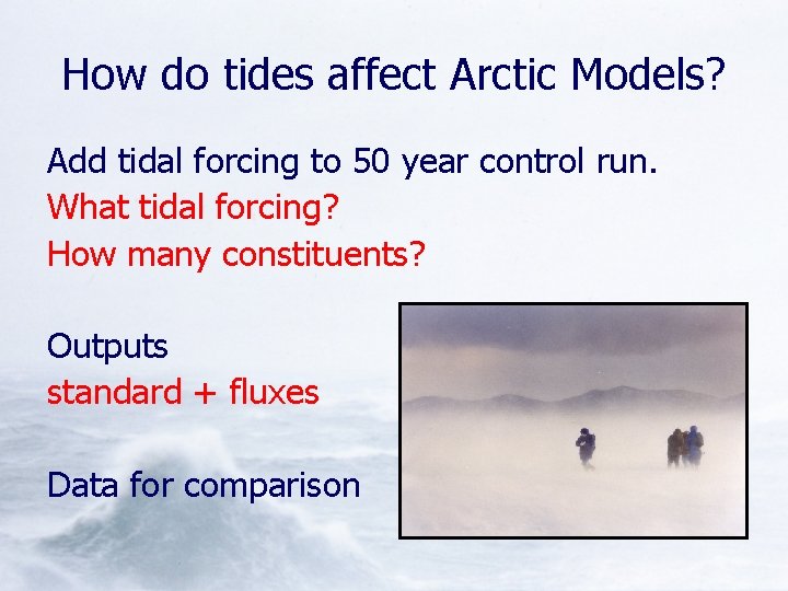 How do tides affect Arctic Models? Add tidal forcing to 50 year control run.