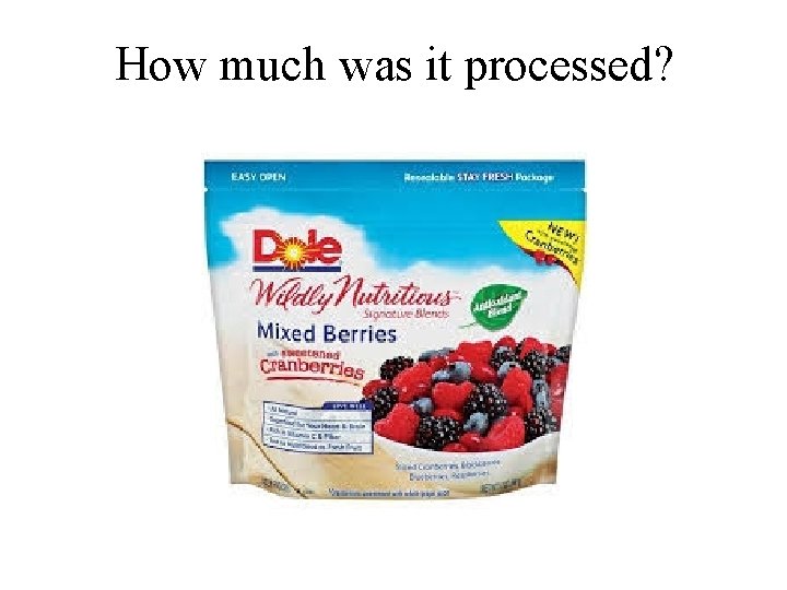 How much was it processed? 
