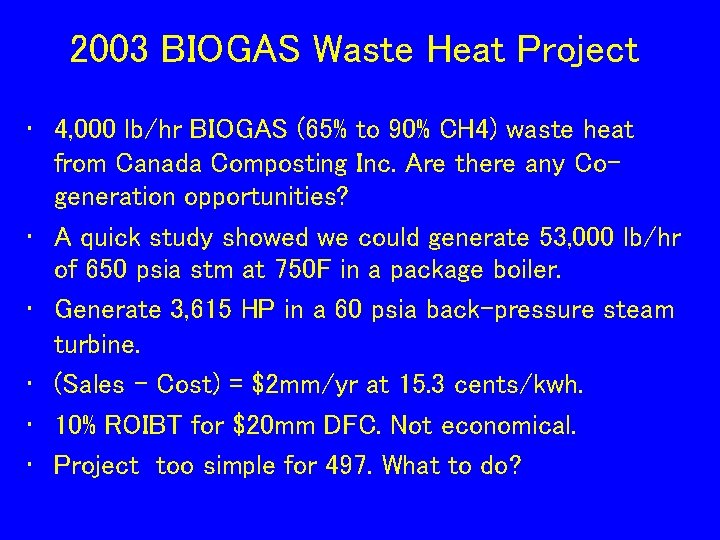 2003 BIOGAS Waste Heat Project • 4, 000 lb/hr BIOGAS (65% to 90% CH