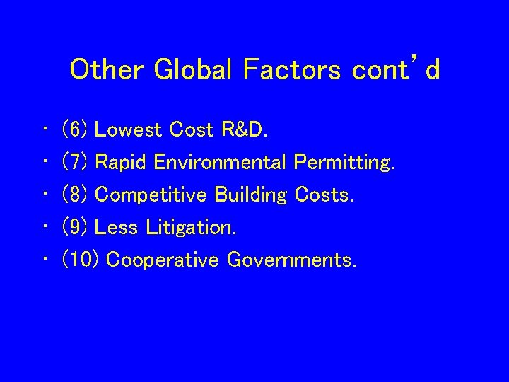 Other Global Factors cont’d • • • (6) Lowest Cost R&D. (7) Rapid Environmental