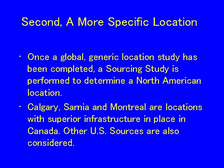 Second, A More Specific Location • Once a global, generic location study has been