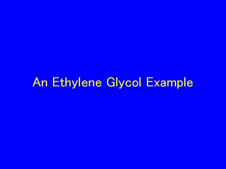 An Ethylene Glycol Example 