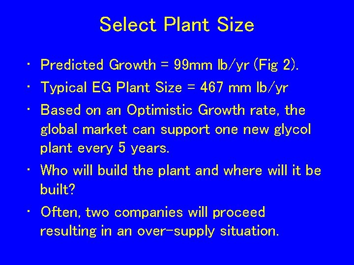 Select Plant Size • Predicted Growth = 99 mm lb/yr (Fig 2). • Typical