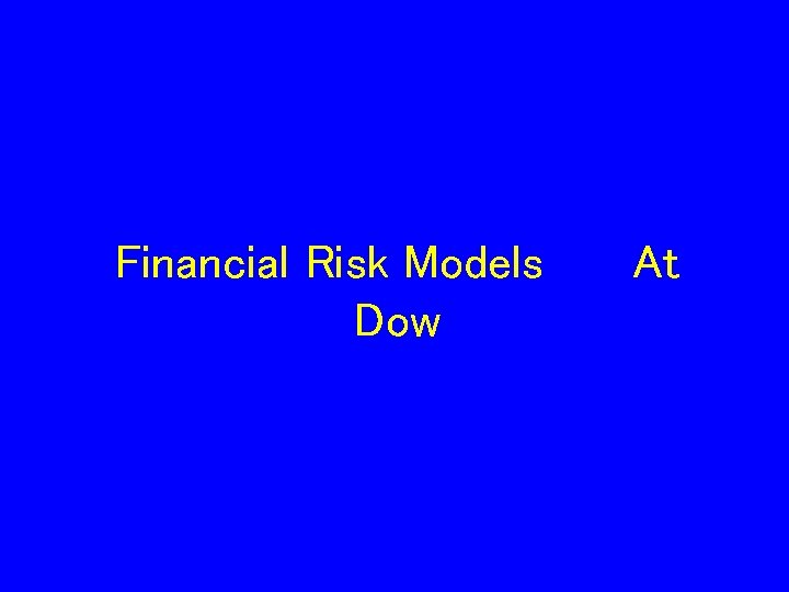 Financial Risk Models Dow At 