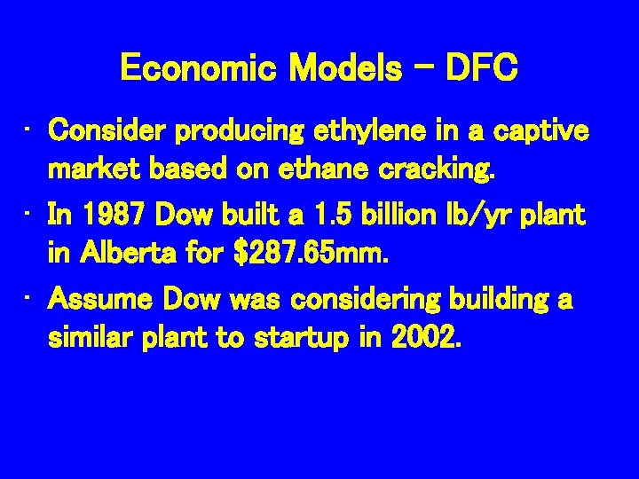 Economic Models - DFC • Consider producing ethylene in a captive market based on