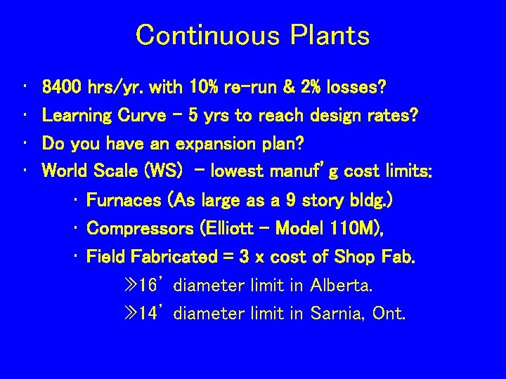 Continuous Plants • • 8400 hrs/yr. with 10% re-run & 2% losses? Learning Curve