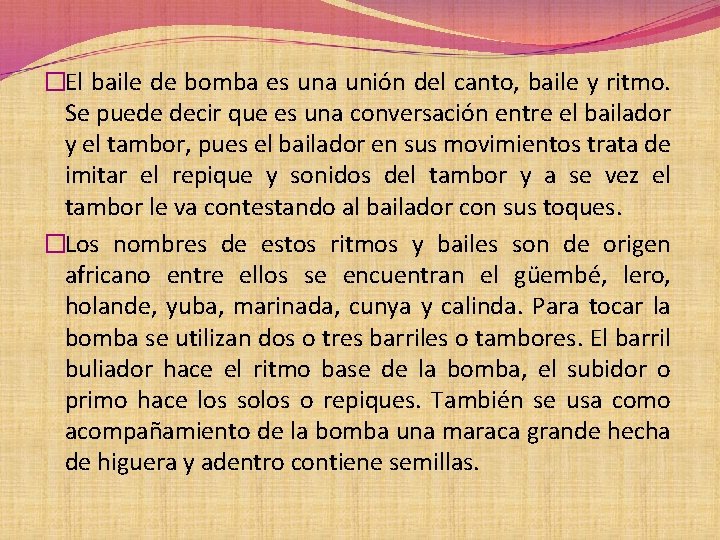 �El baile de bomba es una unión del canto, baile y ritmo. Se puede