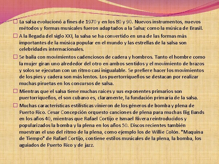 � La salsa evolucionó a fines de 1970 y en los 80 y 90.