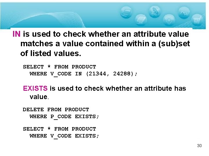 IN is used to check whether an attribute value matches a value contained within