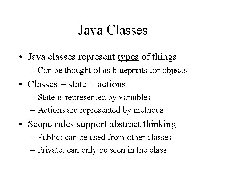 Java Classes • Java classes represent types of things – Can be thought of