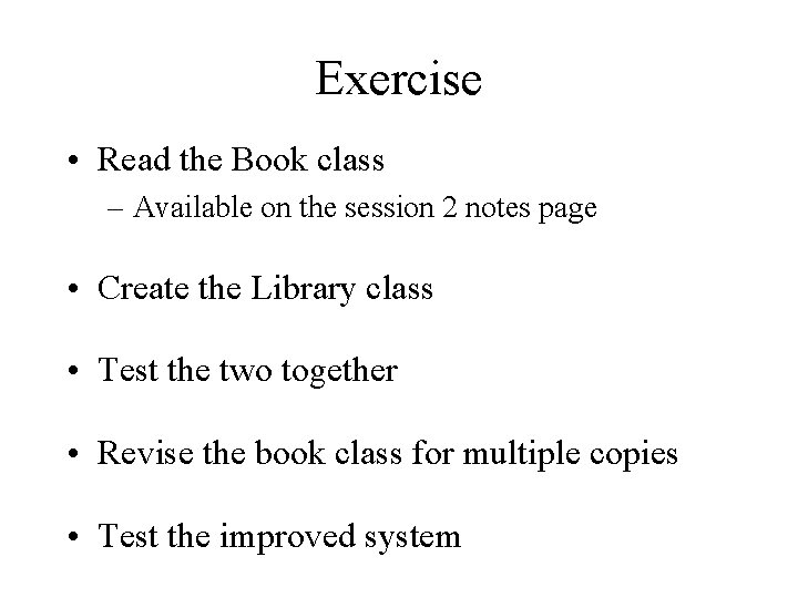 Exercise • Read the Book class – Available on the session 2 notes page