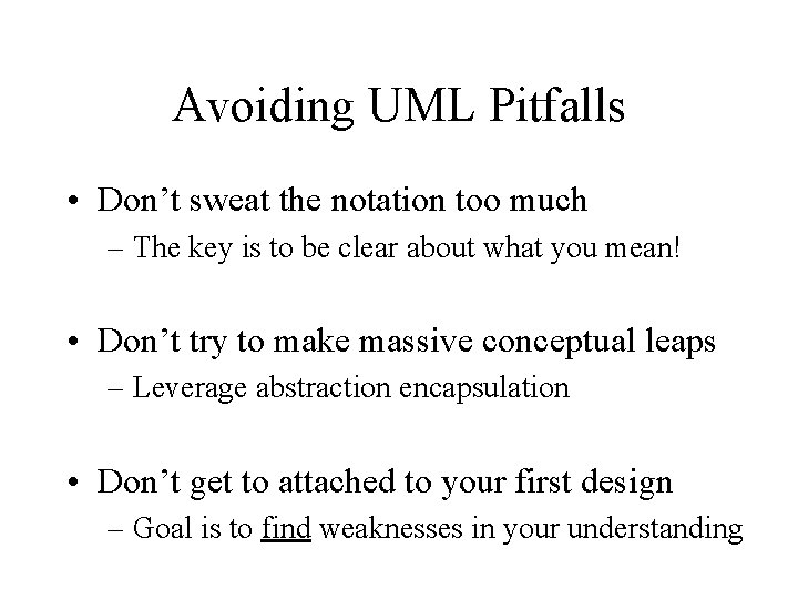 Avoiding UML Pitfalls • Don’t sweat the notation too much – The key is