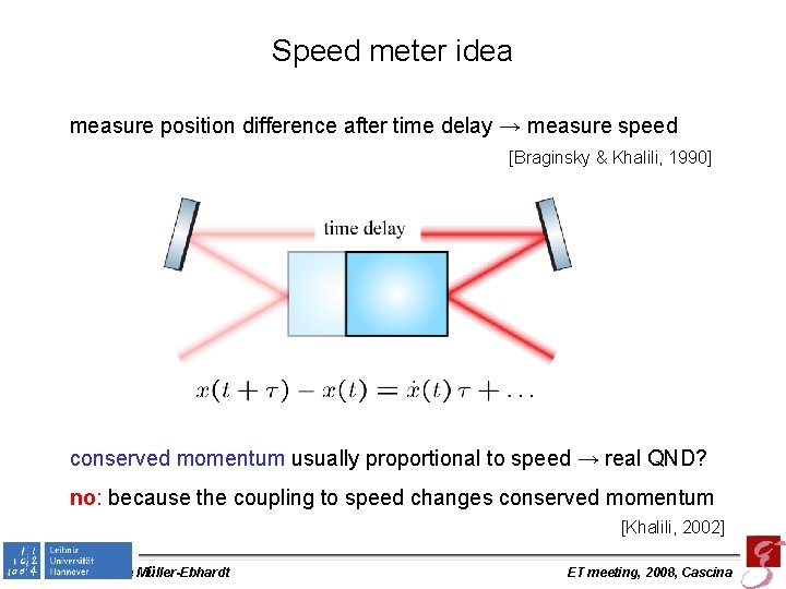 Speed meter idea measure position difference after time delay → measure speed [Braginsky &