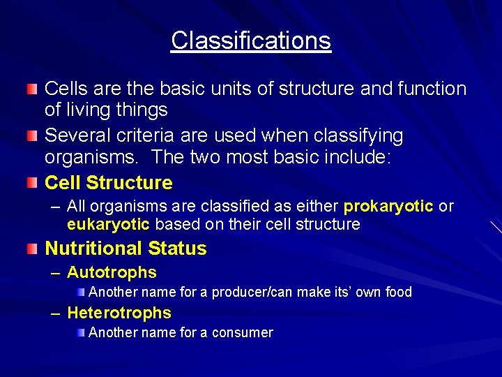 Classifications Cells are the basic units of structure and function of living things Several