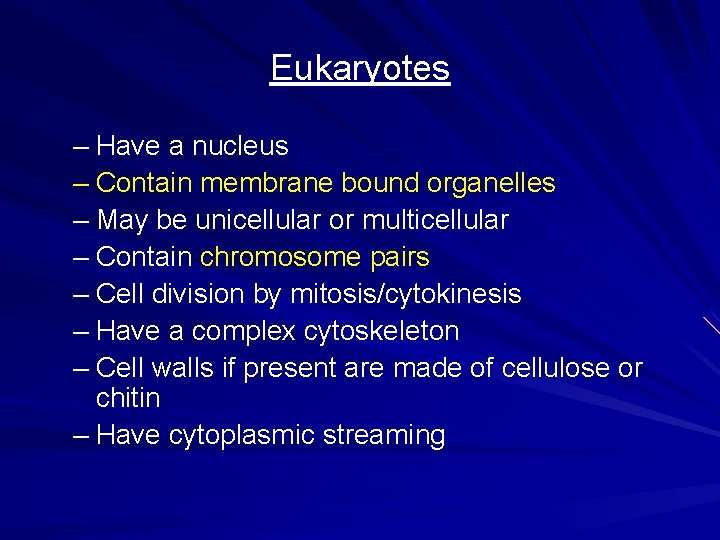 Eukaryotes – Have a nucleus – Contain membrane bound organelles – May be unicellular