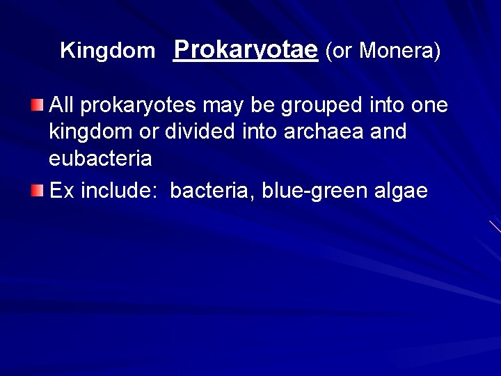 Kingdom Prokaryotae (or Monera) All prokaryotes may be grouped into one kingdom or divided