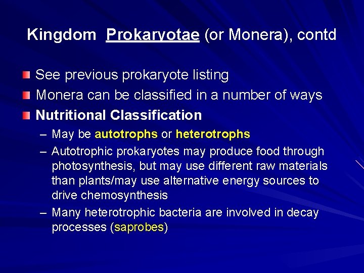 Kingdom Prokaryotae (or Monera), contd See previous prokaryote listing Monera can be classified in