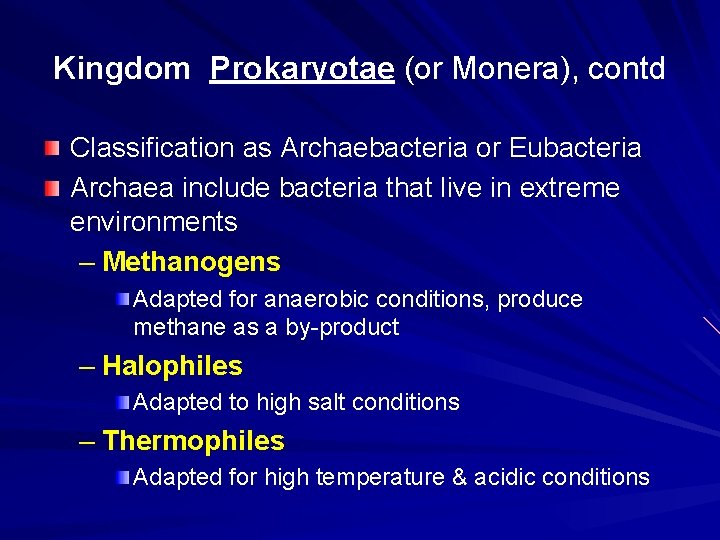 Kingdom Prokaryotae (or Monera), contd Classification as Archaebacteria or Eubacteria Archaea include bacteria that
