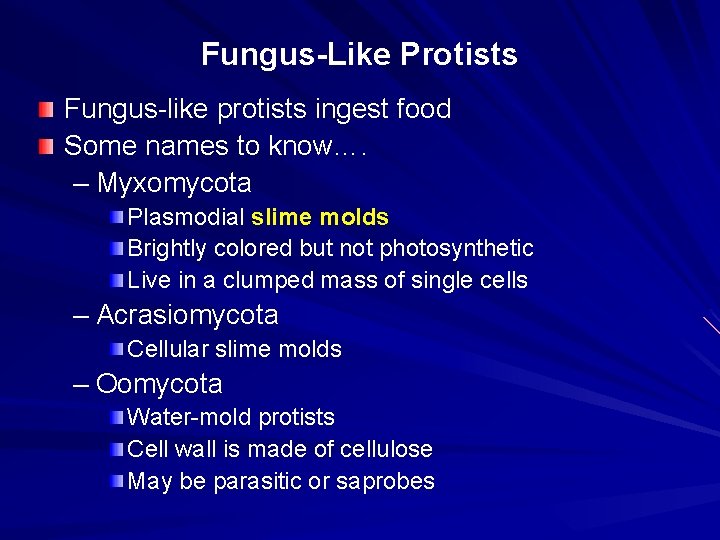 Fungus-Like Protists Fungus-like protists ingest food Some names to know…. – Myxomycota Plasmodial slime