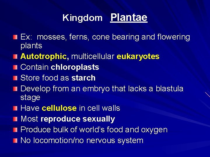 Kingdom Plantae Ex: mosses, ferns, cone bearing and flowering plants Autotrophic, multicellular eukaryotes Contain