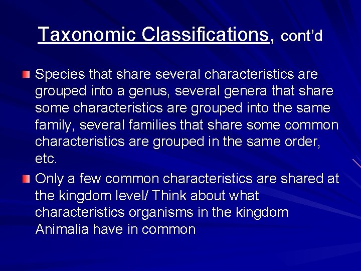 Taxonomic Classifications, cont’d Species that share several characteristics are grouped into a genus, several
