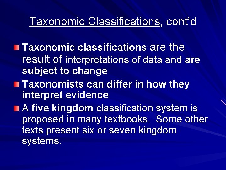 Taxonomic Classifications, cont’d Taxonomic classifications are the result of interpretations of data and are