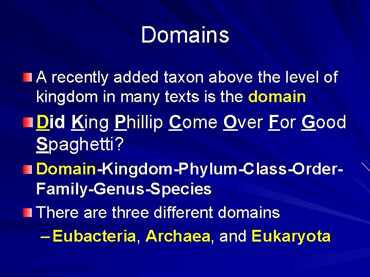 Domains A recently added taxon above the level of kingdom in many texts is