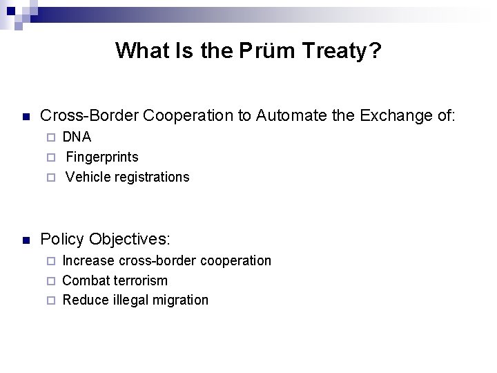 What Is the Prüm Treaty? n Cross-Border Cooperation to Automate the Exchange of: DNA