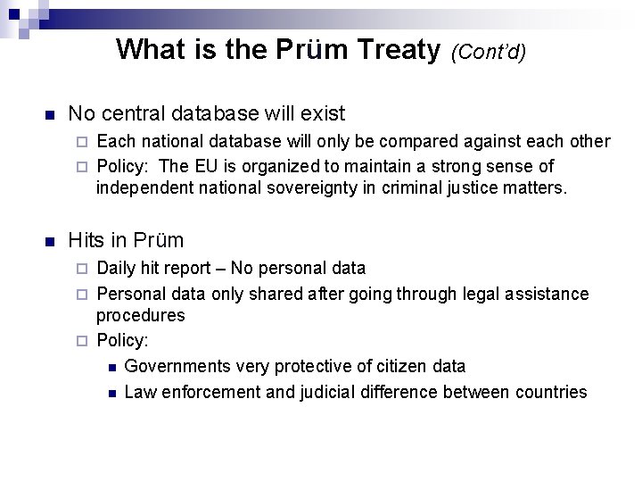 What is the Prüm Treaty (Cont’d) n No central database will exist Each national